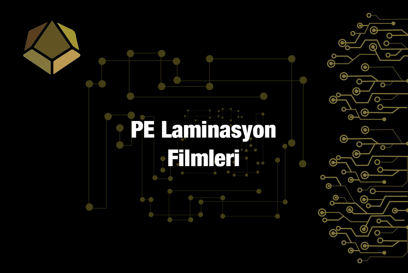 PE LAminasyon Filmleri